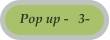 Pop up -   3-